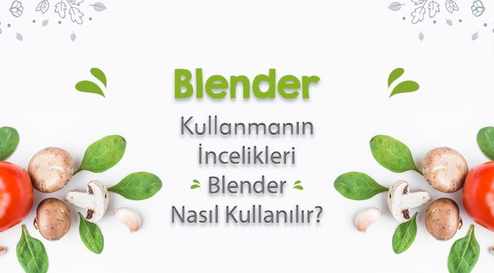 Blender Kullanmanın İncelikleri: Blender Nasıl Kullanılır? Blender Nasıl Kullanılır?