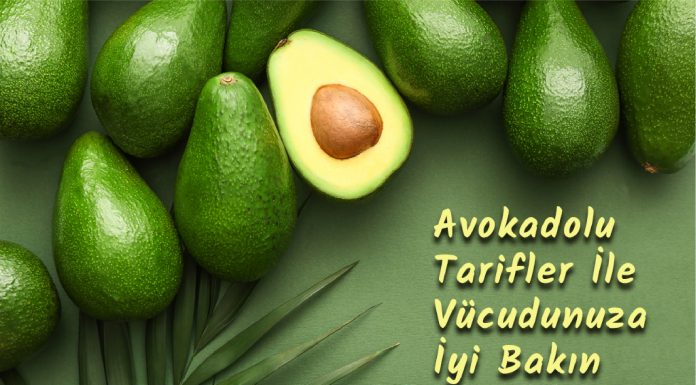 Avokadonun Vücuda Faydaları, Avokadolu Leziz Tarifler Avokadonun Vücuda Faydaları ve Avokadolu Tarifler