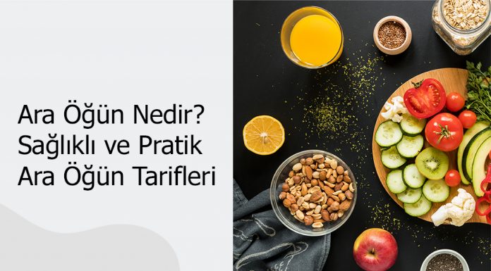 Ara Öğün Nedir? Sağlıklı ve Pratik Ara Öğün Tarifleri Ara Öğün Nedir? Sağlıklı ve Pratik Ara Öğün Tarifleri