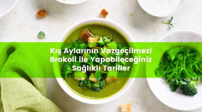 Kış Aylarının Vazgeçilmezi Brokoli ile Yapabileceğiniz Sağlıklı Tarifler Brokoli ile Hazırlayabileceğiniz Sağlıklı Tarifler
